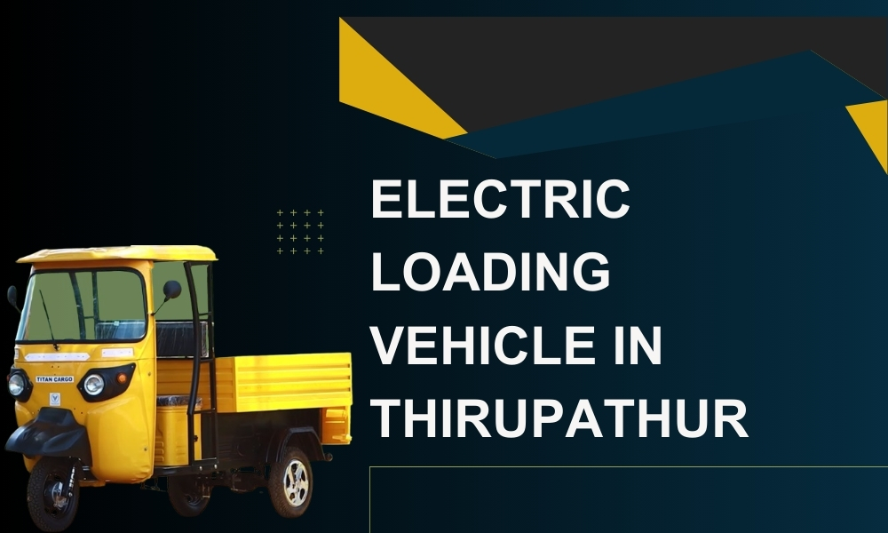 Electric Loading Vehicle in Thirupathur